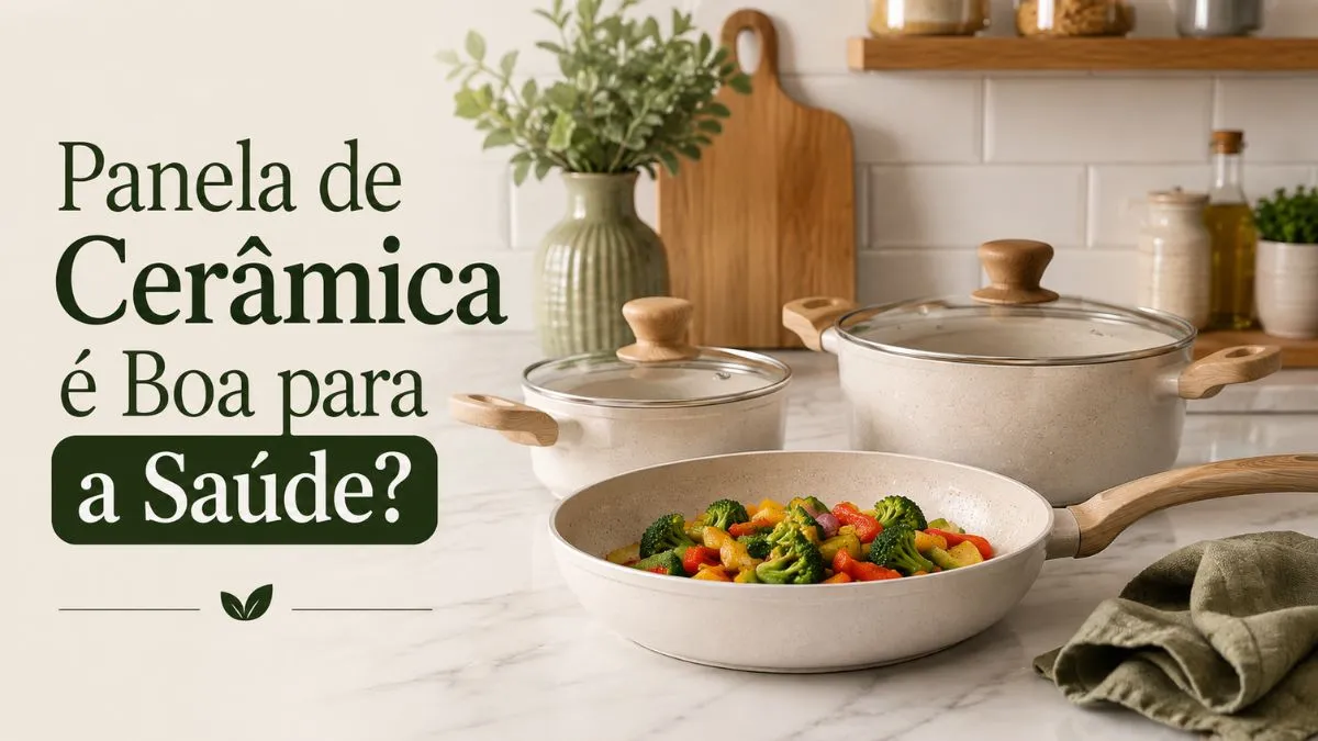 Panela de Cerâmica é Boa para a Saúde? Entenda Antes de Comprar